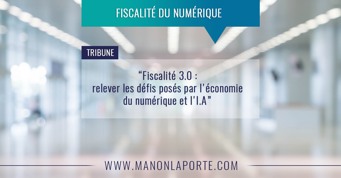 Fiscalité 3.0 : relever les défis posés par l’économie du numérique et l’Intelligence Artificielle !