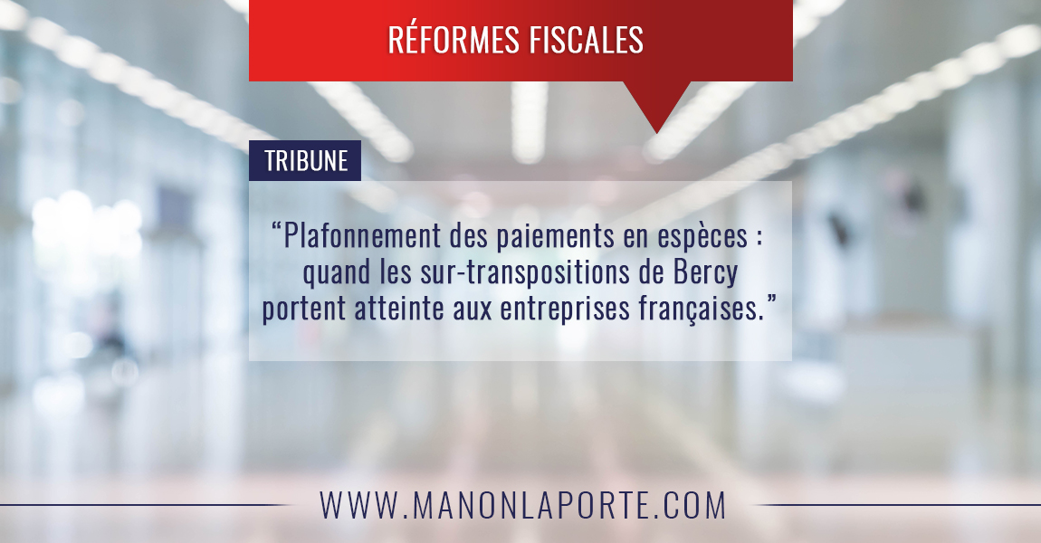 Plafonnement des paiements en espèces : quand les sur-transpositions de Bercy portent atteinte aux entreprises françaises